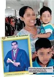  ?? ?? Priyantha Kumara Diyawadana was a graduate from the University of Peradeniya