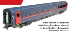  ?? ?? Brand new Mk.4 coaches in GNER livery have been released in June, the first of many due for release this year.