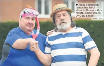  ?? Colin Lane ?? Ricky Tomlinson brings his My A*** show to Runcorn this month, and is joined by Gary Skyner