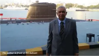  ??  ?? The author in front of INS Kalvari