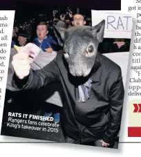  ??  ?? RATS IT FINISHED Rangers fans King’s celebrate takeover in 2015