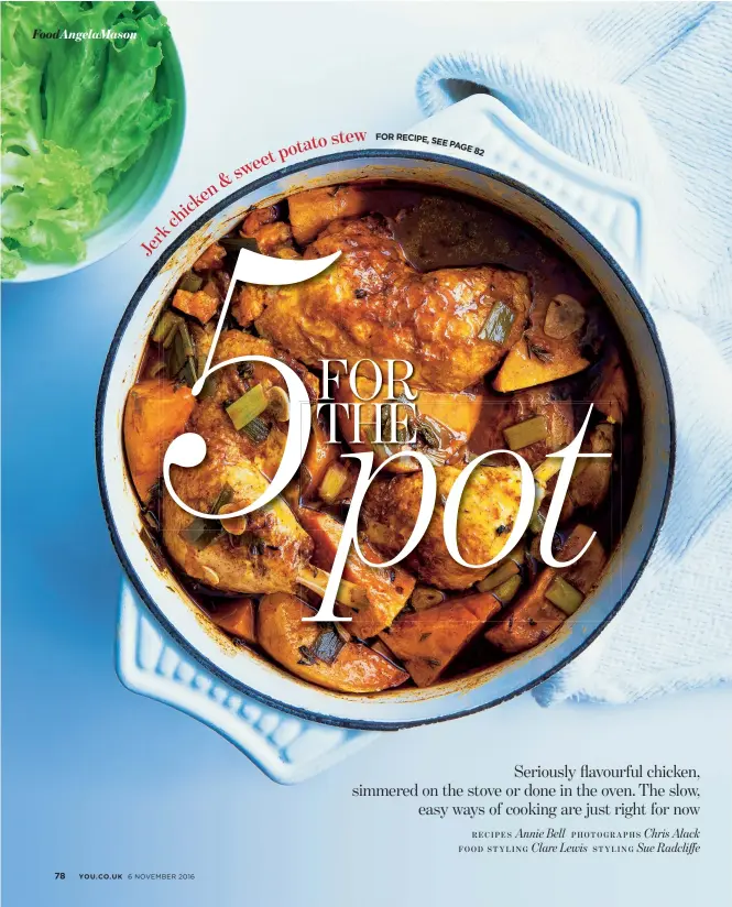  ?? Annie Bell Chris Alack RECIPES PHOTOGRAPH­S Clare Lewis Sue Radcliffe FOOD STYLING STYLING ?? Seriously flavourful chicken, simmered on the stove or done in the oven. The slow, easy ways of cooking are just right for now