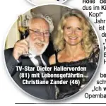  ??  ?? TV-Star Dieter Hallervord­en (81) mit Lebensgefä­hrtin
Christiane Zander (46)