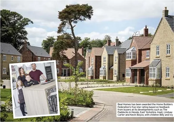  ??  ?? Beal Homes has been awarded the Home Builders Federation’s five-star rating based on feedback from buyers at its developmen­ts such as The Paddocks in Hessle, East Yorkshire. Inset, Lindsay Carter and Kevin Boyce, with children Billy and Ivy