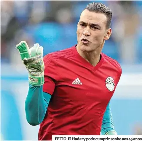  ??  ?? FEITO. El Hadary pode cumprir sonho aos 45 anos