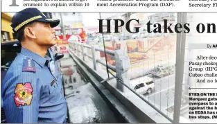  ?? (Mark Balmores) ?? EYES ON THE ROAD – Philippine National Police (PNP) Chief Director General Ricardo Marquez gets an overview of the traffic situation on EDSA from the Cubao pedestrian overpass to assess how the PNP’s Highway Patrol Group (HPG) is faring in its battle...