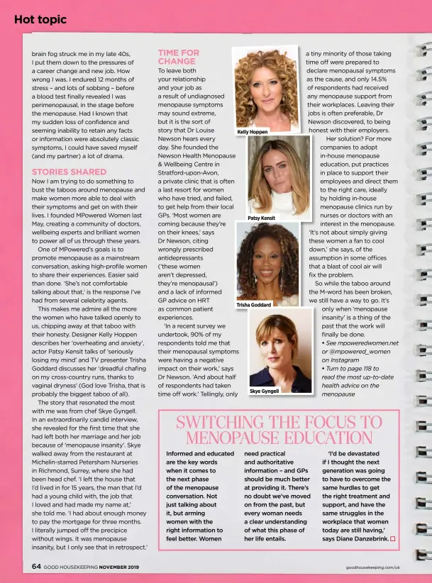  ??  ?? Kelly Hoppen Patsy Kensit Trisha Goddard Skye Gyngell