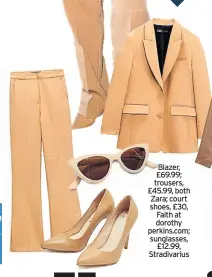  ?? ?? Blazer, £69.99; trousers, £45.99, both Zara; court shoes, £30, Faith at dorothy perkins.com; sunglasses, £12.99, Stradivari­us