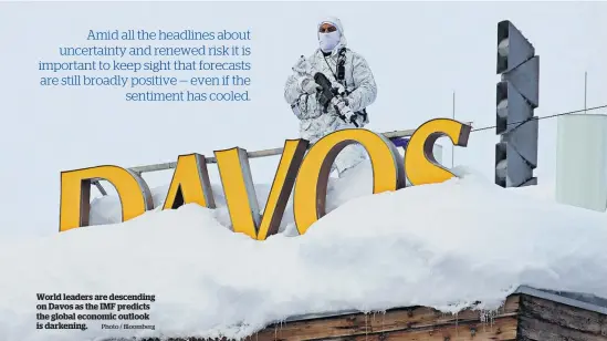  ?? Photo / Bloomberg ?? World leaders are descending on Davos as the IMF predicts the global economic outlook is darkening.