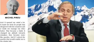  ?? /Reuters ?? Change of attitude: Ray Dalio, one of the most successful investors, says he learnt valuable lessons by accepting his weaknesses, after he lost all his money and had to start over again.