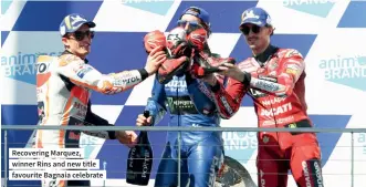  ?? ?? Recovering Marquez, winner Rins and new title favourite Bagnaia celebrate