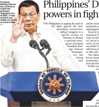  ?? AFP ?? President Rodrigo Duterte has certified as urgent the proposed ‘Bayanihan Act of 2020’, a copy of which was widely circulated on social media.