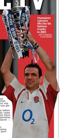  ?? GETTY IMAGES/ FLICK DIGITAL ?? Champion: Johnson lifts the Six Nations trophy in 2003