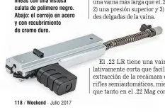  ??  ?? Arriba: las modernas líneas con una vistosa culata de polímero negro. Abajo: el cerrojo en acero y con recubrimie­nto de cromo duro.