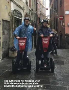  ??  ?? The author and her husband Evan McBride were able to chat while driving the Segway around Genova.