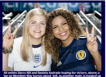  ??  ?? All smiles: Darcy Hill and Daniela Andrade hoping for victory, above; a fan on Wembley Way horses about, left, as another, main, is masked up