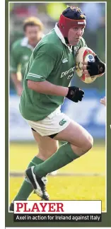  ??  ?? PLAYER Axel in action for Ireland against Italy