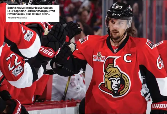  ?? PHOTO D’ARCHIVES ?? Bonne nouvelle pour les Sénateurs. Leur capitaine Erik Karlsson pourrait revenir au jeu plus tôt que prévu.