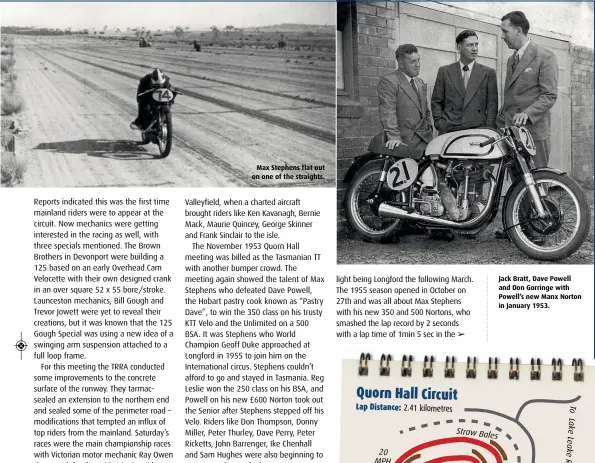  ??  ?? Max Stephens flat out on one of the straights. Jack Bratt, Dave Powell and Don Gorringe with Powell’s new Manx Norton in January 1953.