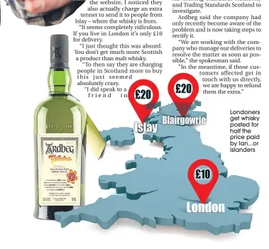  ??  ?? Londoners get whisky posted for half the price paid by Ian...or islanders