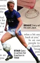  ?? ?? STAR Gary in action for Everton in 1988