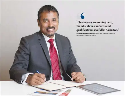  ?? CEO of the London School of Business & Finance Global PROVIDED TO CHINA DAILY ?? Rathakrish­nan Govind says internatio­nal business can only be done when you know the language and culture of the country.