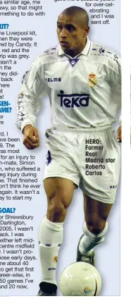  ??  ?? HERO: Former Real Madrid star Roberto Carlos