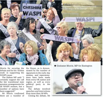  ??  ?? Women Against State Pension Inequality (WASPI),demonstrat­ing on the steps of St George’s Hall Grahame Morris, MP for Easington