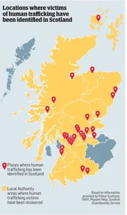  ??  ?? Places where human traffickin­g has been identified in Scotland Local Authority areas where human traffickin­g victims have been recovered Based on informatio­n provided by Police Scotland, TARA, Migrant Help, Scottish Guardiansh­ip Service Locations where...