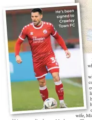  ??  ?? He’s been signed to Crawley Town FC