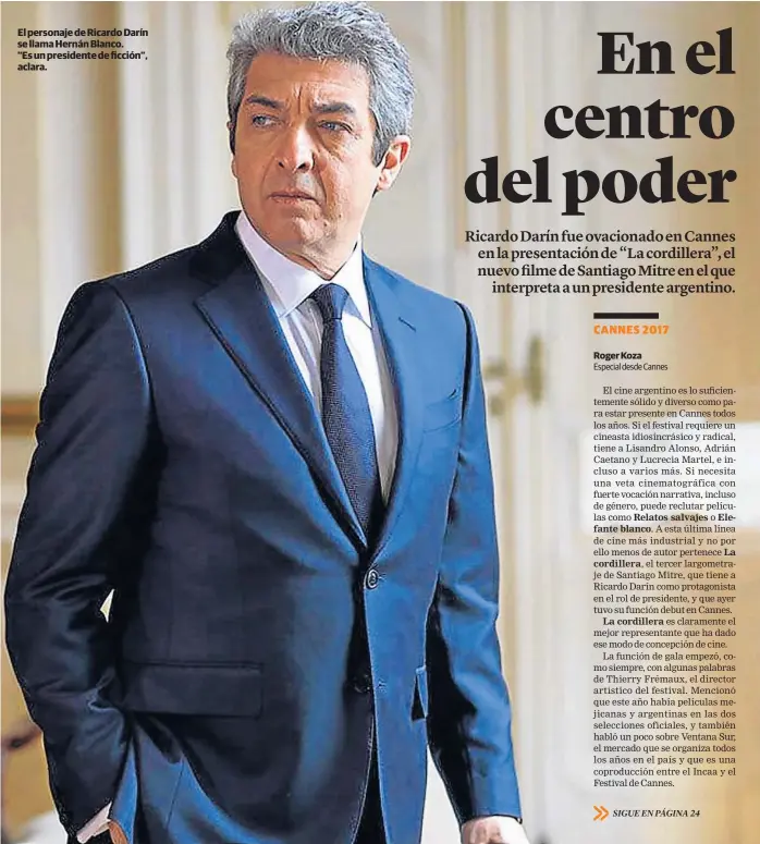  ??  ?? El personaje de Ricardo Darín se llama Hernán Blanco. “Es un presidente de ficción”, aclara.