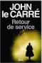  ??  ?? ★★★★☆
RETOUR DE SERVICE (AGENT RUNNING IN THE FIELD), JOHN LE CARRÉ, TRADUIT DE L’ANGLAIS (GRANDE-BRETAGNE) PAR ISABELLE PERRIN, 304 P., SEUIL, 22 €