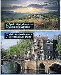  ??  ?? 6 Spiritual pilgrimage on Camino de Santiago
7
Visit Amsterdam on a European river cruise