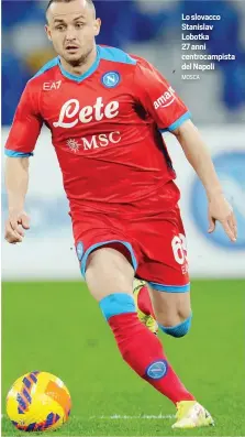  ?? MOSCA ?? Lo slovacco Stanislav Lobotka
27 anni centrocamp­ista del Napoli