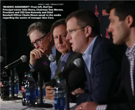  ?? NANCY LANE / HERALD STAFF ?? ‘RESERVE JUDGEMENT’: From left, Red Sox Principal owner John Henry, Chairman Tom Werner, President and CEO Sam Kennedy and Chief Baseball Officer Chaim Bloom speak to the media regarding the ouster of manager Alex Cora.