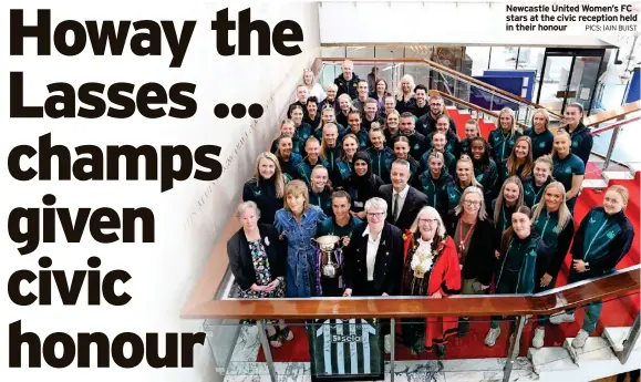  ?? PICS: IAIN BUIST ?? Newcastle United Women’s FC stars at the civic reception held in their honour