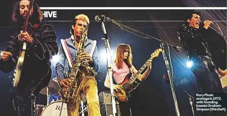  ??  ?? Caption Roxy Music onstage in 1972, with founding bassist graham Simpson (third left)