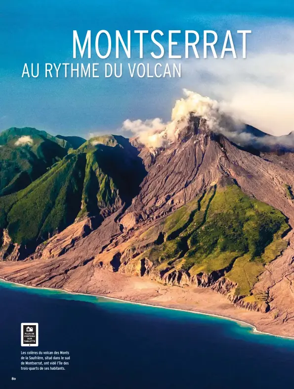  ??  ?? Les colères du volcan des Monts de la Soufrière, situé dans le sud de Montserrat, ont vidé l’île des trois-quarts de ses habitants.