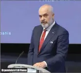  ??  ?? Kryeminist­ri Edi Rama