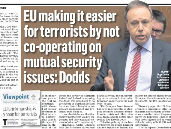  ??  ?? DUP MP Nigel Dodds in Commons
yesterday. Left: Belfast Telegraph’s
comment