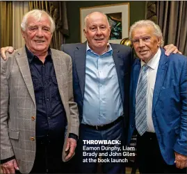  ?? ?? THROWBACK: Eamon Dunphy, Liam Brady and John Giles at the book launch
