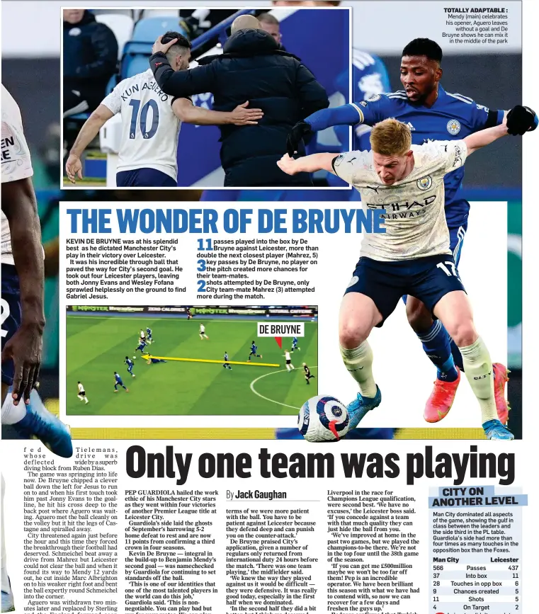  ??  ?? TOTALLY ADAPTABLE : Mendy (main) celebrates his opener, Aguero leaves without a goal and De Bruyne shows he can mix it in the middle of the park