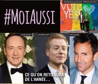  ??  ?? KEVIN SPACEY ANTHONY RAPP RÉFÉRENDUM AUSTRALIEN : MARIAGE GAI À 62% ÉRIC SALVAIL