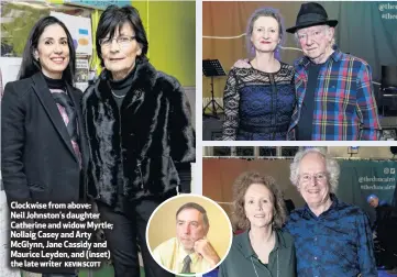  ?? KEVIN SCOTT ?? Clockwise from above: Neil Johnston’s daughter Catherine and widow Myrtle; Nollaig Casey and Arty McGlynn, Jane Cassidy and Maurice Leyden, and (inset) the late writer