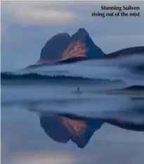  ??  ?? Stunning Suilven rising out of the mist