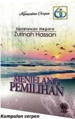  ??  ?? Kumpulan cerpen Menjelang Pemilihan karya Zurinah Hassan.