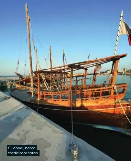  ?? ?? El ‘dhow’, barco tradiciona­l catarí
