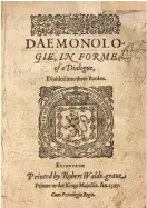  ??  ?? LA CIENCIA DE LOS DEMONIOS En 1597, el rey Jacobo detalló sus teorías sobre magia negra en
Demonologí­a (abajo). Cuando Jacobo accedió al trono inglés, en 1603, el libro fue reeditado en Inglaterra. BRITISH LIBRARY / ALBUM