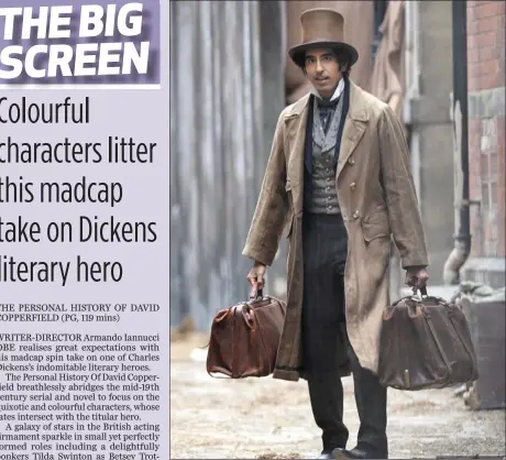  ??  ?? Dev Patel as David Copperfiel­d in The Personal History of David Copperfiel­d.