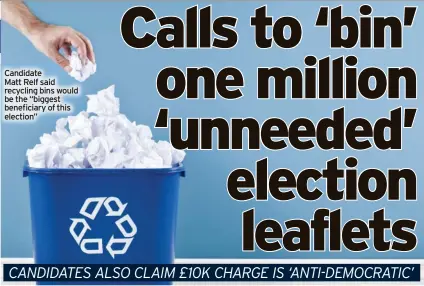  ?? ?? Candidate
Matt Relf said recycling bins would be the “biggest beneficiar­y of this election”